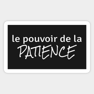 Power of Patience (in French) Magnet